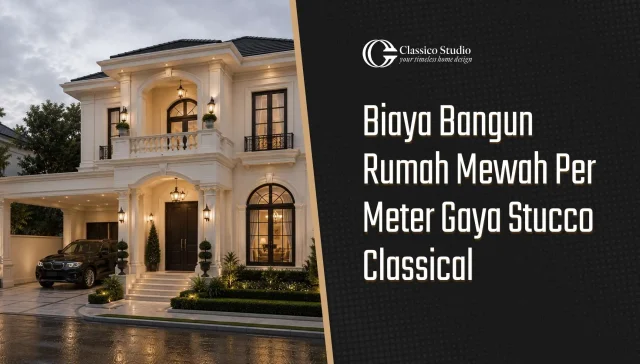 Biaya Bangun Rumah Mewah